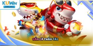 Bắn Cá Thần Tài Kuwin – Khám Phá Trò Chơi Săn Thưởng 