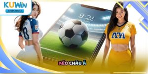 Kèo Châu Á Kuwin – Tìm Hiểu Loại Kèo Được Ưa Chuộng 