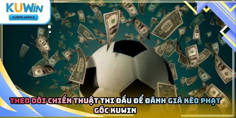 Kèo Phạt Góc Kuwin – Khám Phá Thị Trường Cược