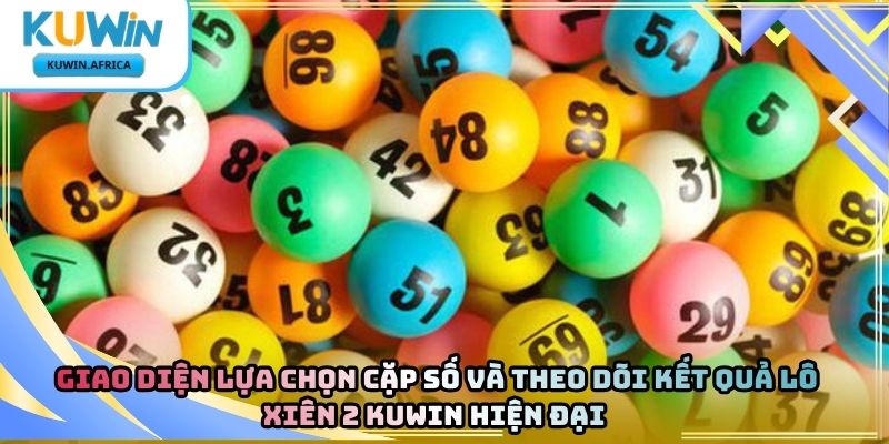 Lô Xiên 2 Kuwin – Tìm Hiểu Hình Thức Dự Đoán Số