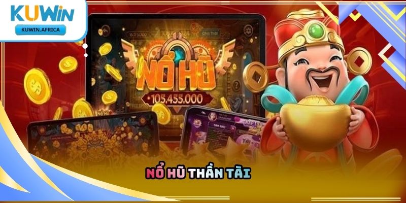 Nổ Hũ Thần Tài Kuwin – Trò Chơi Quay Thưởng Chủ Đề Tài Lộc