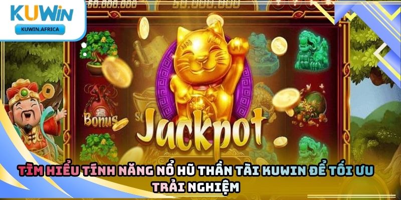 Nổ Hũ Thần Tài Kuwin – Trò Chơi Quay Thưởng Chủ Đề Tài Lộc