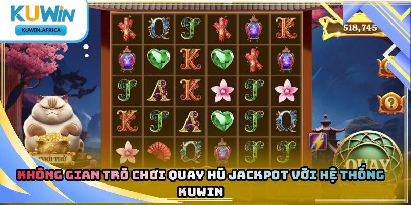 Quay Hũ Jackpot Kuwin – Tìm Hiểu Sức Hút Của Dòng Game