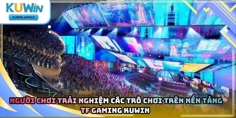 TF Gaming Kuwin – Khám Phá Cổng Game Giải Trí 2026