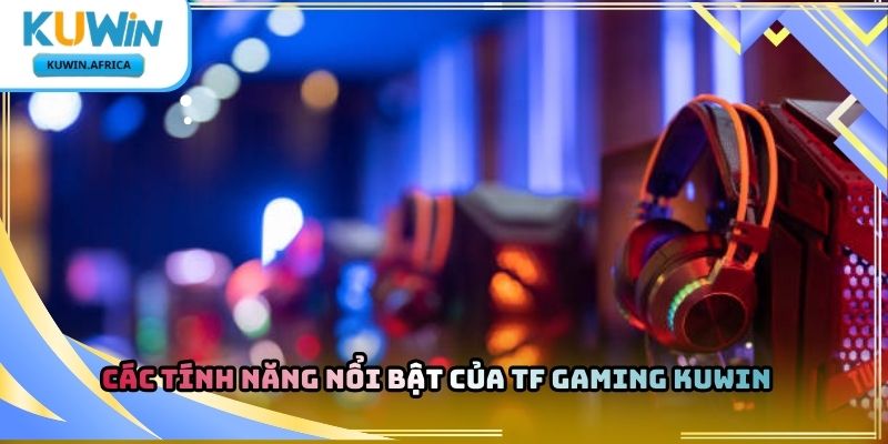 TF Gaming Kuwin – Khám Phá Cổng Game Giải Trí 2026