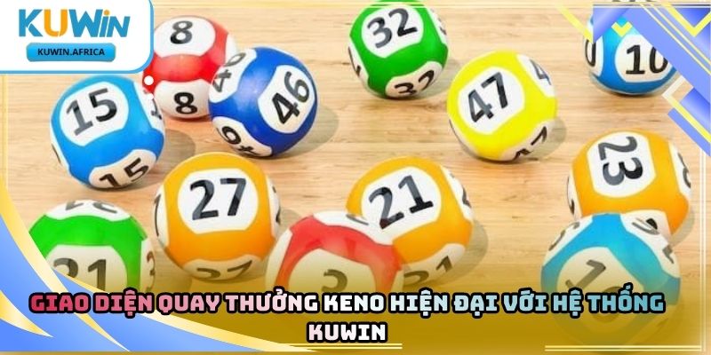 Xổ Số Keno Kuwin – Khám Phá Hình Thức Dự Đoán Số 