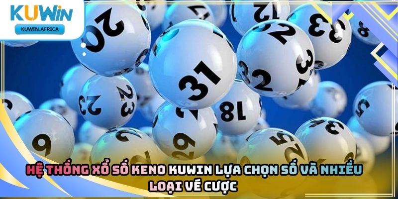 Xổ Số Keno Kuwin – Khám Phá Hình Thức Dự Đoán Số 